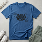 Scared But Doing It Anyway T-Shirt