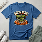 Grow Now Panic Later T-Shirt