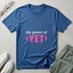 The Power Of Yet T-Shirt