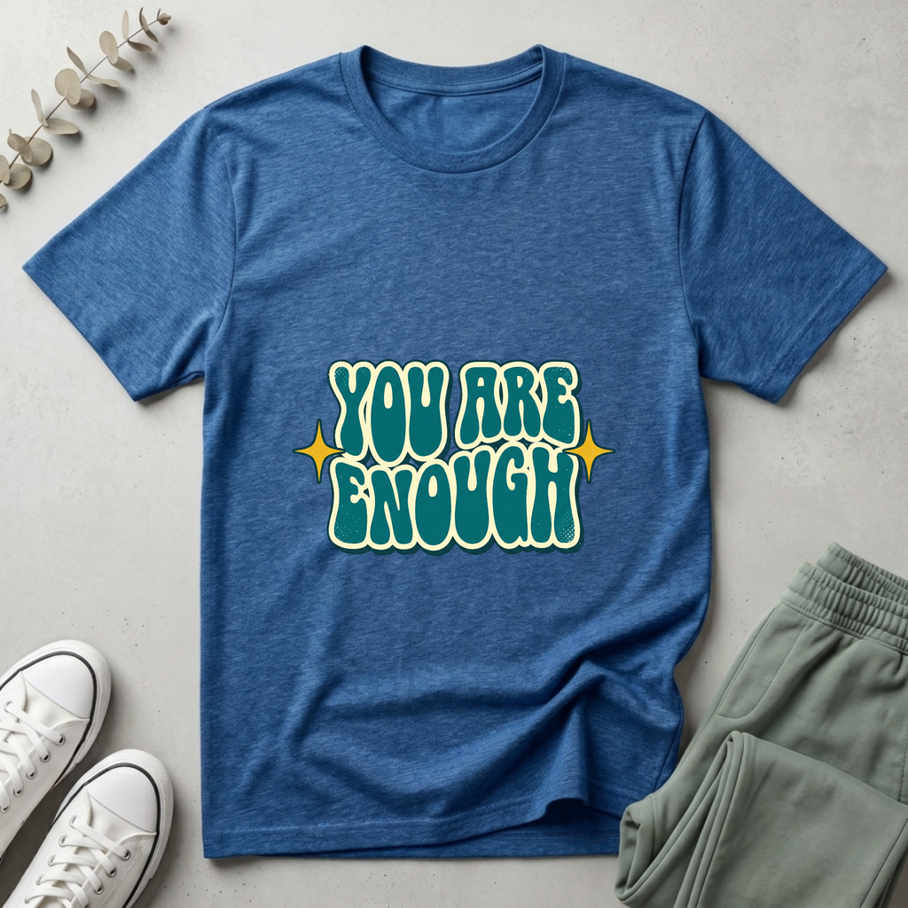 You Are Enough T-Shirt