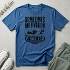 Sometimes Motivation Finds You T-Shirt