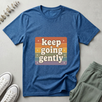 Keep Going Gently T-Shirt