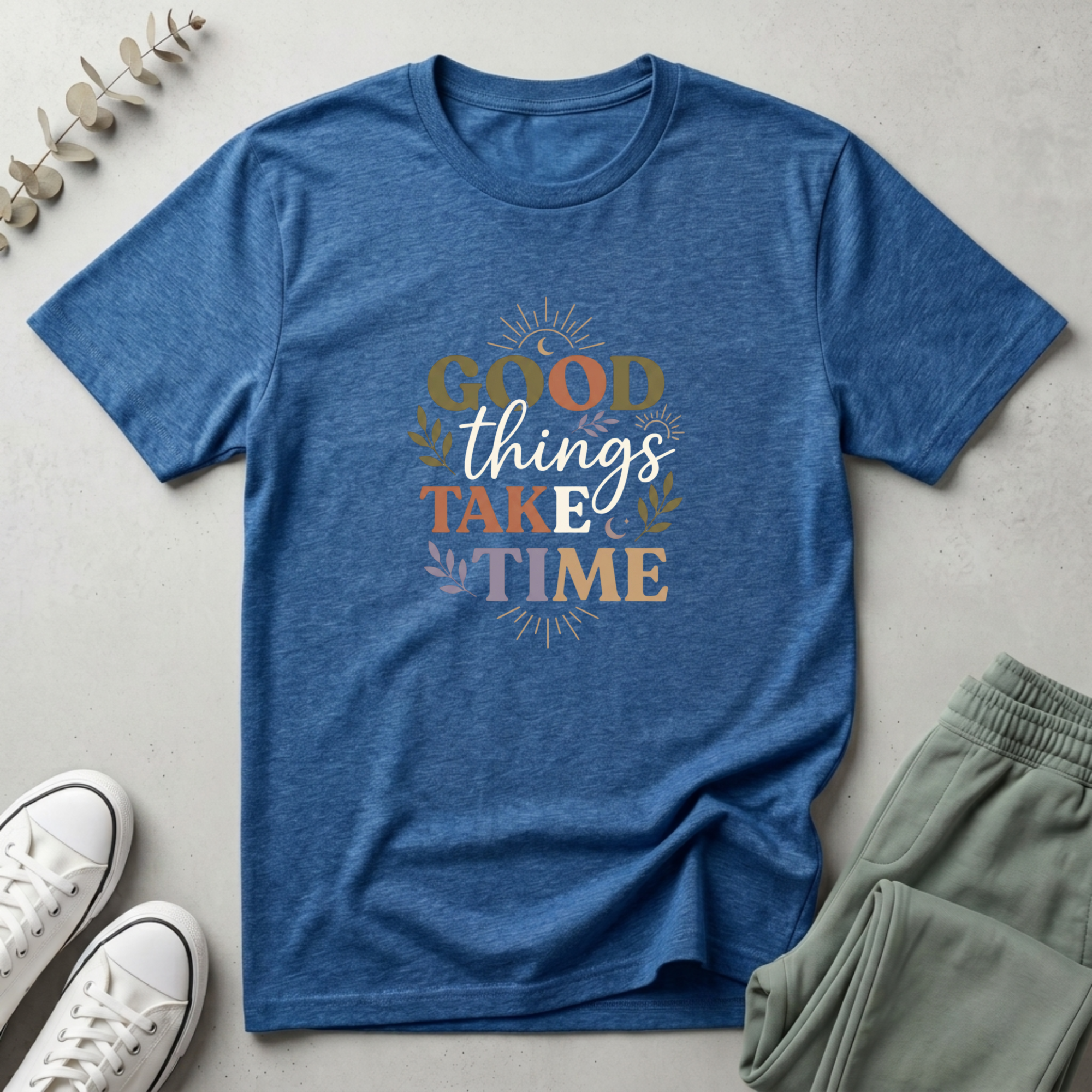 Good Things Take Time T-Shirt