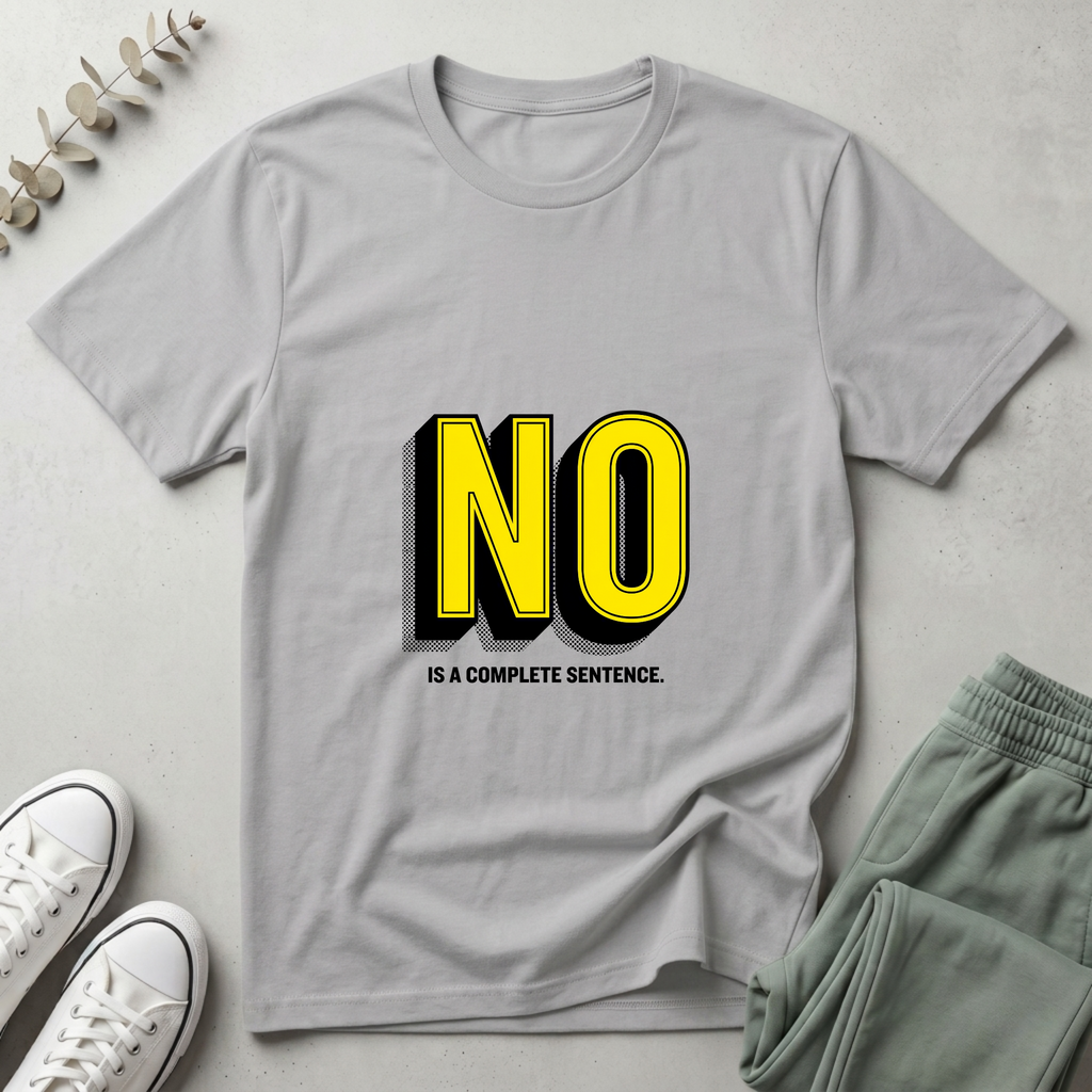 No Is A Complete Sentence T-Shirt