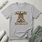 Energy Is Everything T-Shirt