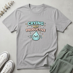 Crying But Productive T-Shirt