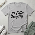 1% Better Every Day T-Shirt