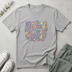 Be Kind To Your Mind T-Shirt