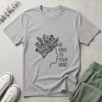 Be Kind To Your Mind T-Shirt