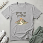 Progress Is Progress T-Shirt