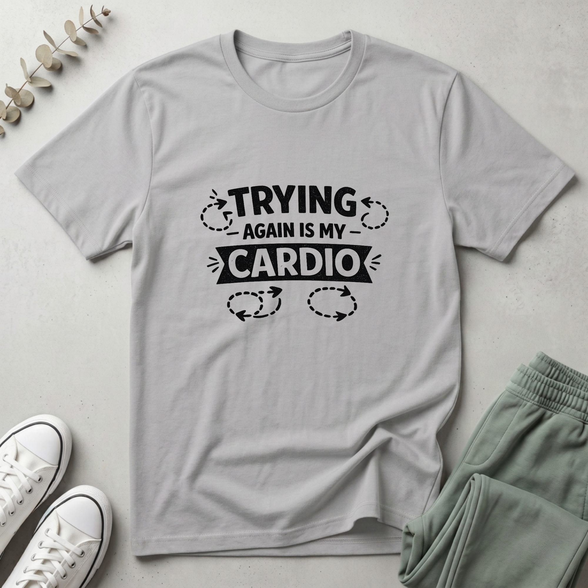 Trying Again Is My Cardio T-Shirt