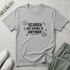 Scared But Doing It Anyway T-Shirt