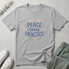 Peace Takes Practice T-Shirt