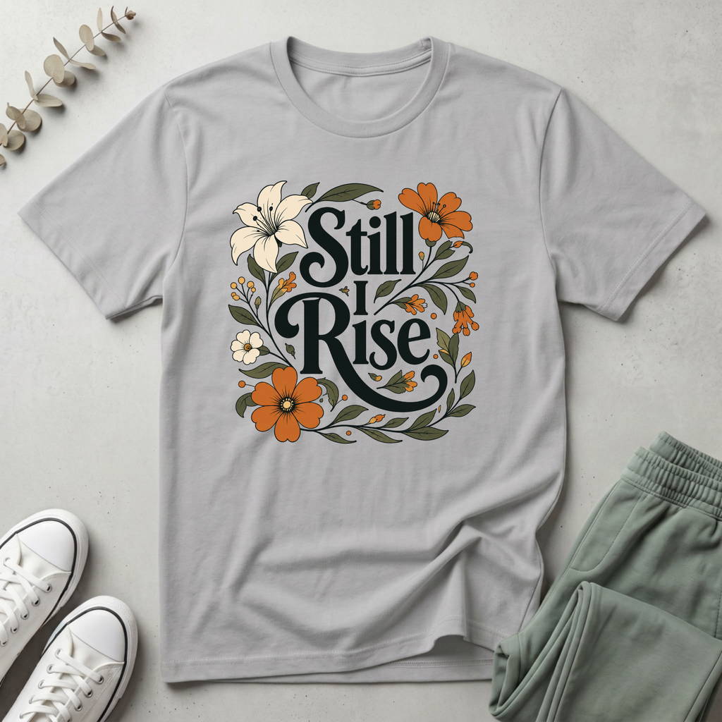 Still I Rise T-Shirt