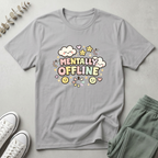 Mentally Offline T-Shirt