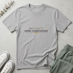 Emotionally Under Construction T-Shirt