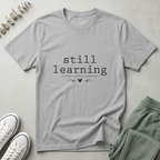 Still Learning T-Shirt