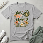 Just Keep Growing T-Shirt