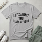 You Learn As You Go T-Shirt