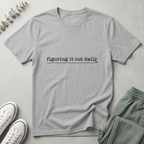 Figuring It Out Daily T-Shirt