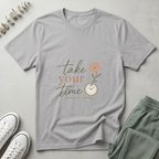 Take Your Time T-Shirt