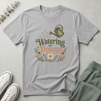 Watering My Dreams T-Shirt