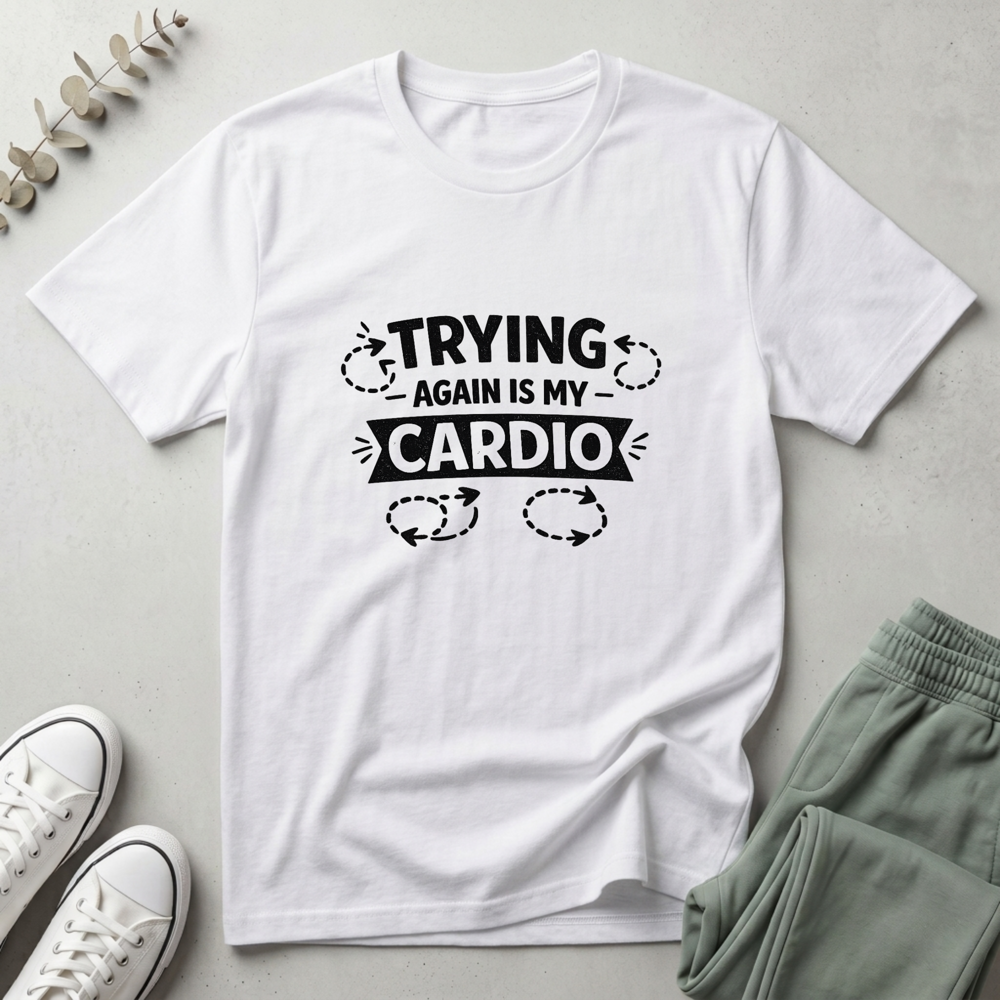 Trying Again Is My Cardio T-Shirt