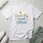 Dream Big Rest Often T-Shirt