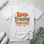 Keep Trusting Yourself T-Shirt