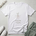 Rooting Before Rising T-Shirt