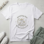 Growing Into The Best Version T-Shirt