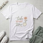 Take Your Time T-Shirt