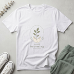 Still Becoming T-Shirt