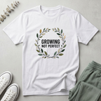 Growing Not Perfect T-Shirt