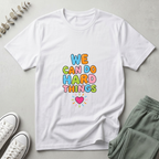 We Can Do Hard Things T-Shirt