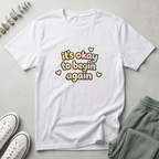 It's Okay To Begin Again T-Shirt