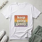 Keep Going Gently T-Shirt