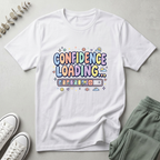 Confidence Loading T-Shirt