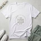 I Am Becoming T-Shirt