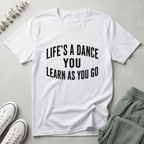 You Learn As You Go T-Shirt