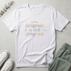 Progress Is Still Progress T-Shirt