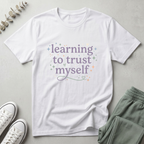 Learning To Trust Myself T-Shirt