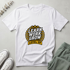 Learn Work Grow T-Shirt