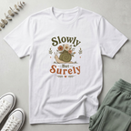 Slowly But Surely T-Shirt