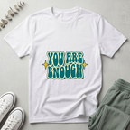 You Are Enough T-Shirt