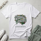 Always Growing T-Shirt