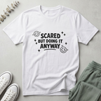 Scared But Doing It Anyway T-Shirt