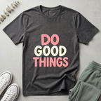 Do Good Things T-Shirt