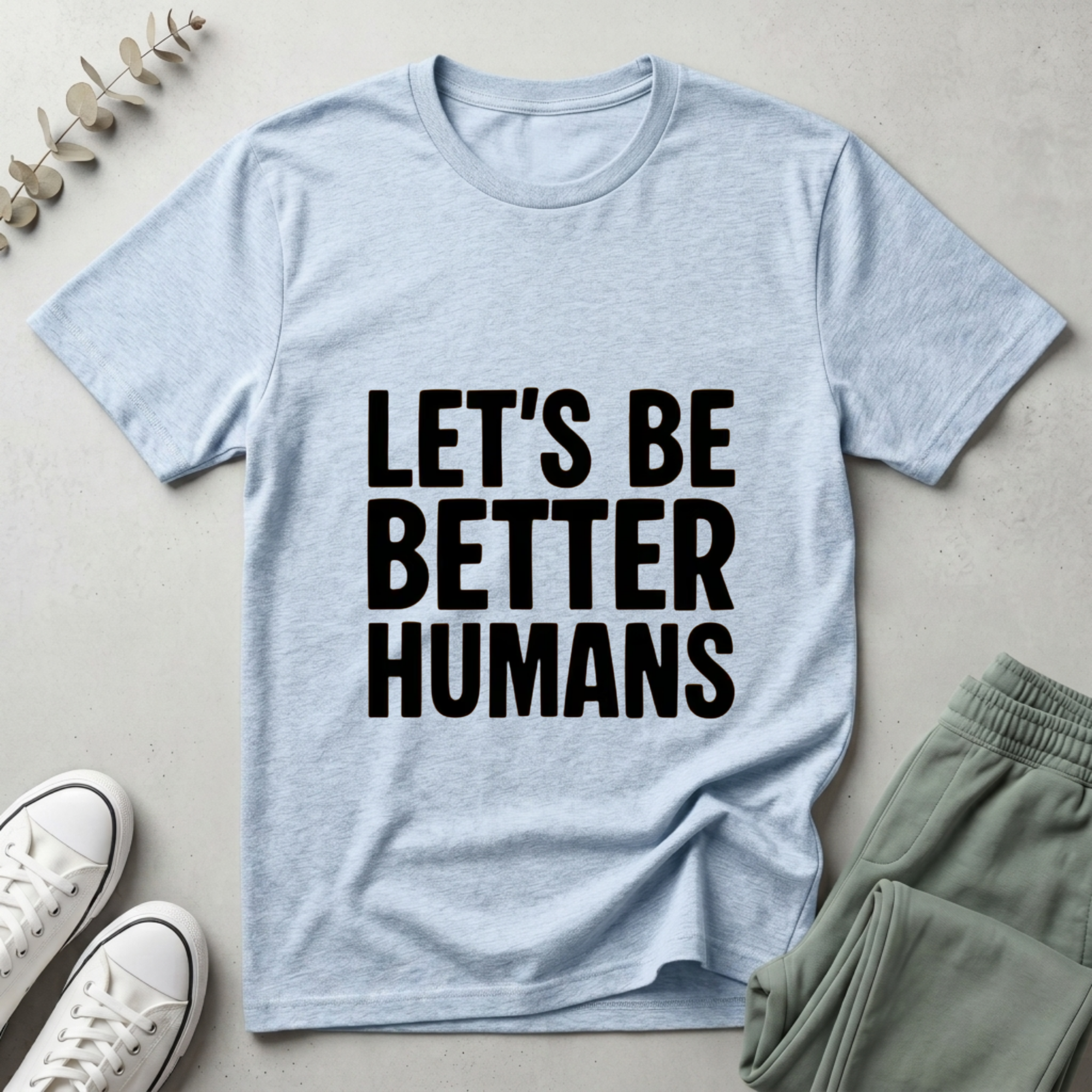 Let's Be Better Humans T-Shirt