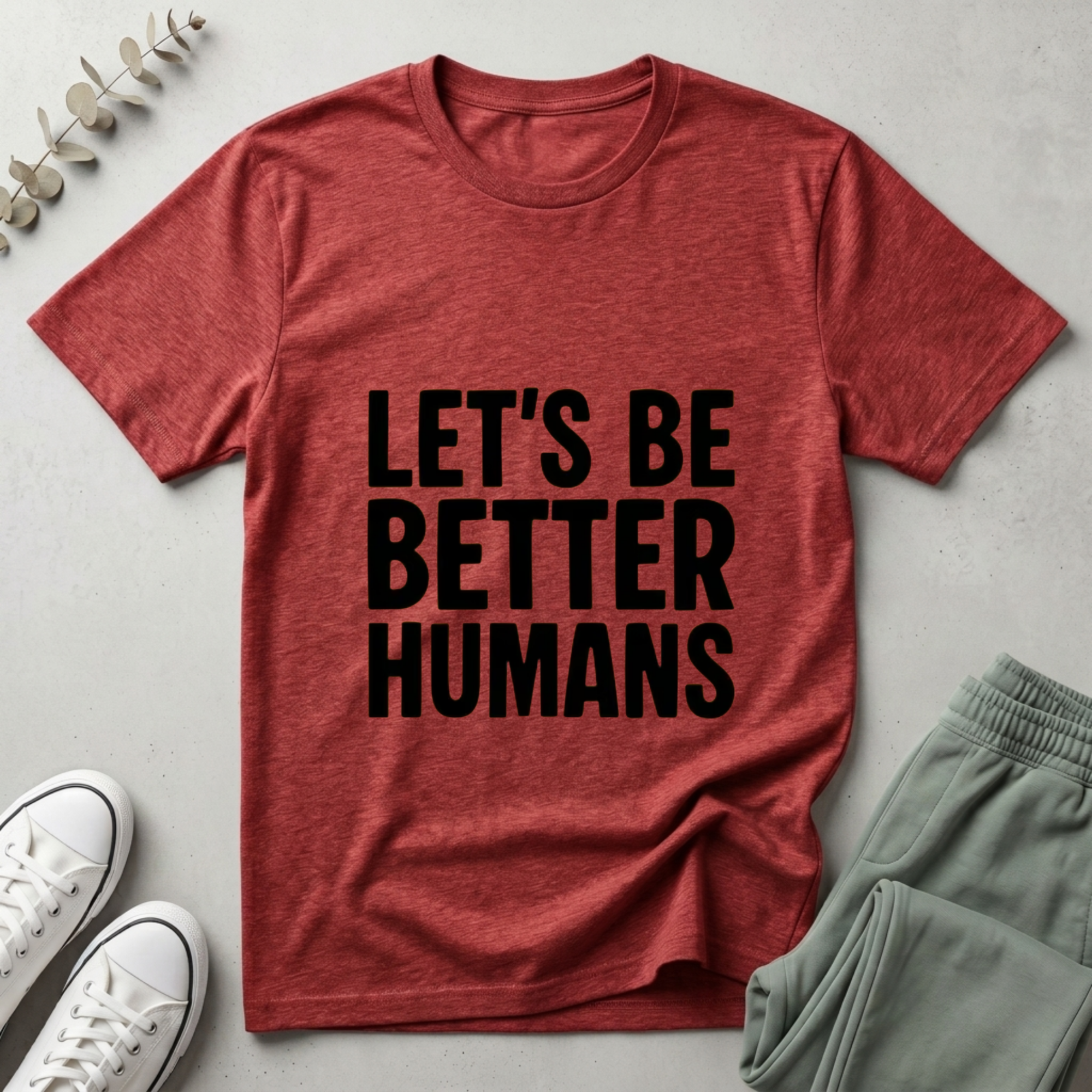 Let's Be Better Humans T-Shirt